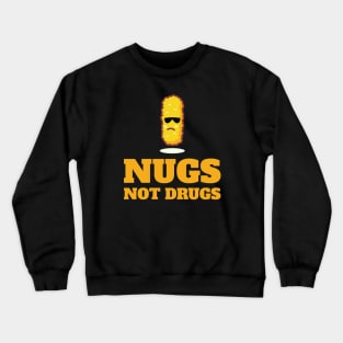 Cool Nugs Not Drugs Crewneck Sweatshirt